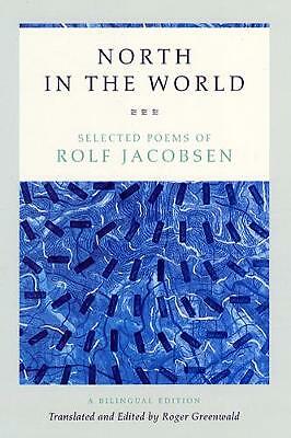 North in the World: Selected Poems of Rolf Jacobsen, A Bilingual Edition by...