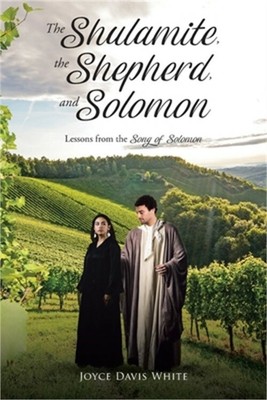 The Shulamite, the Shepherd, and Solomon: Lessons from the Song of Solomon (Pape