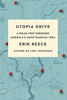 Utopia Drive: A Road Trip Through America's Most Radical Idea by 