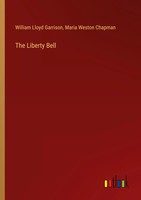 The Liberty Bell William Lloyd Garrison (U. A.) Taschenbuch Englisch 2024