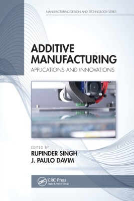 Additive Manufacturing: Applications And Innovations