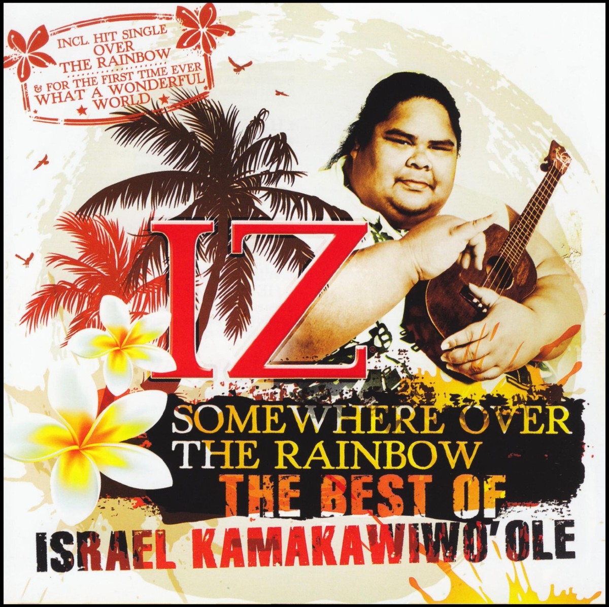 ISRAEL KAMAKAWIWO'OLE - SOMEWHERE OVER THE RAINBOW : THE BEST OF