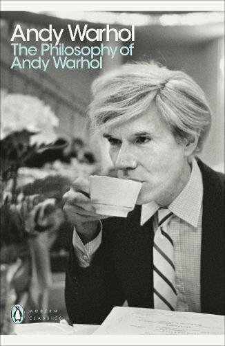 The Philosophy of Andy Warhol: From A to B and Back Again (Penguin Modern Class