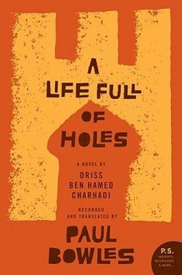A Life Full of Holes: A Novel Recorded and Translated by Paul Bowles - VERY GOOD