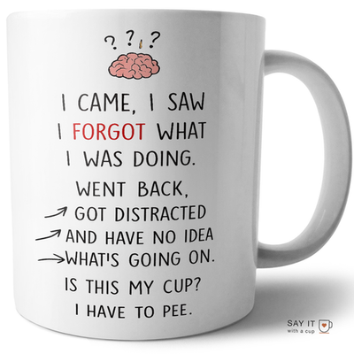 Funny Forgetful Coffee Mug  I Came I Saw I Forgot What I Was Doing  ADHD  Humor | eBay