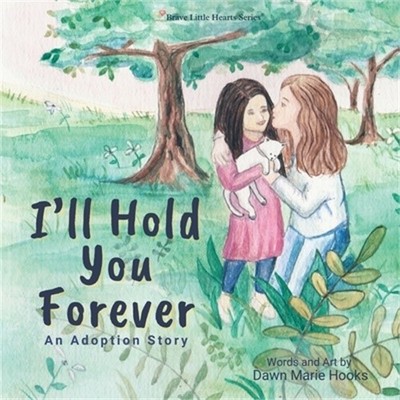 I'll Hold You Forever: An Adoption Story (Paperback or Softback)
