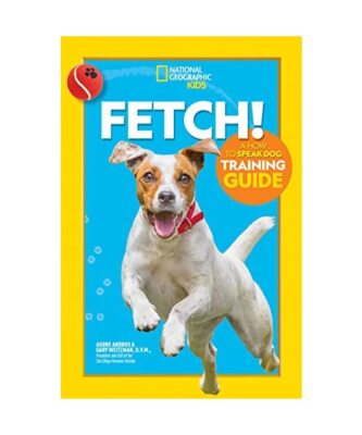 Fetch! a How to Speak Dog Training Guide, Aubre Andrus
