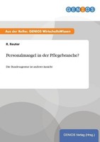 Personalmangel In Der Pflegebranche? R. Reuter