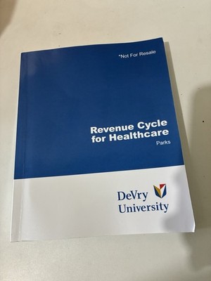 Revenue Cycle for Healthcare 1st Edition- DeVry University Edition