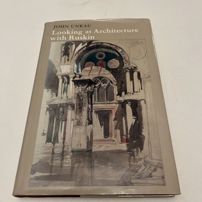Looking at Architecture with Ruskin Hardcover John Unrau - EX library 