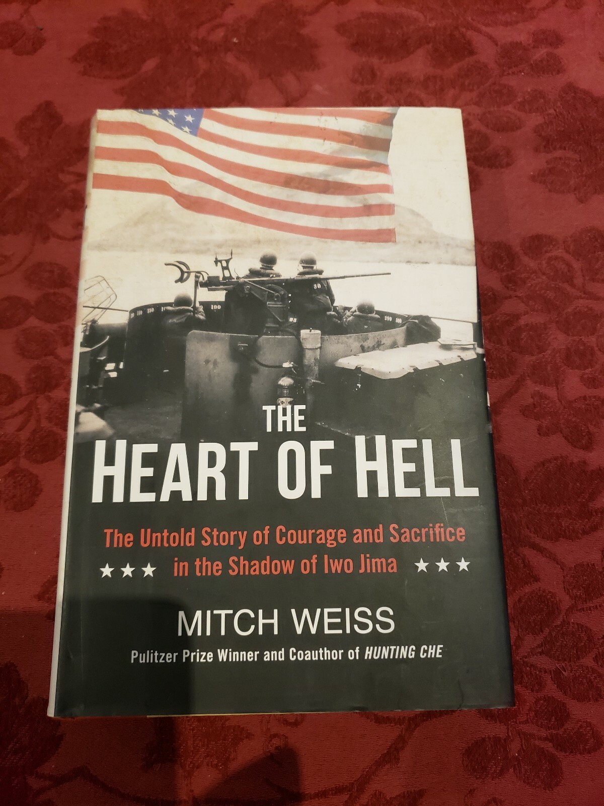 The Heart of Hell The Untold Story of Courage and Sacrifice in the