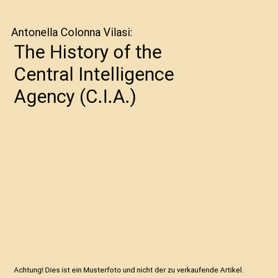 The History of the Central Intelligence Agency (C.I.A.), Antonella Colonna Vilas
