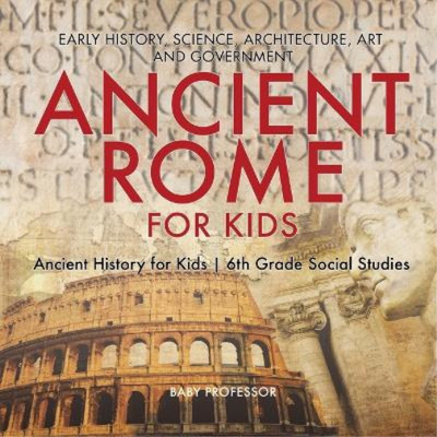 Ancient Rome for Kids - Early History, Science, Architecture, Art  (Taschenbuch)