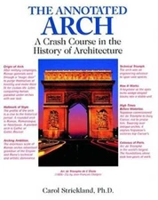 The Annotated Arch: A Crash Course in the History Of Architecture - VERY GOOD