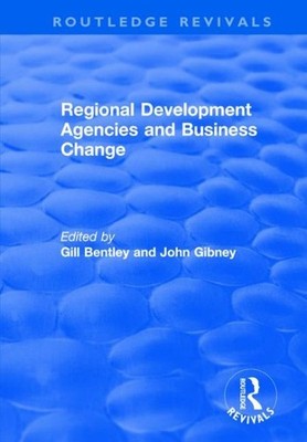 Regional Development Agencies and Business Change, Paperback by Bentley, Gill...