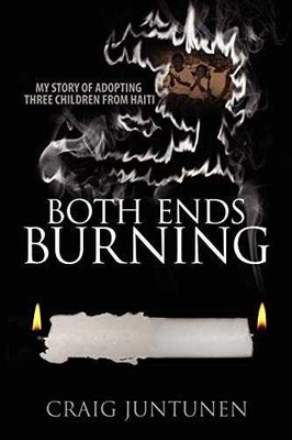 Both Ends Burning: My Story of - Paperback, by Juntunen Craig - Very Good
