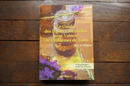 GUIDE DES HUILES ESSENTIELLES DR J.P. WILLEM LMV EDITIONS 2002