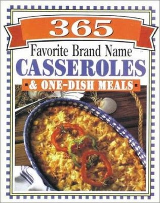365 Brand Name Casseroles & One-Dish Meals - Hardcover, by numerous - Very Good