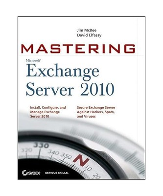 Mastering Microsoft Exchange Server 2010, Jim McBee, David Elfassy