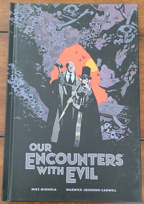OUR ENCOUNTERS WITH EVIL by Mike Mignola & Cadwell (HC 2019) Meinhardt & Knox