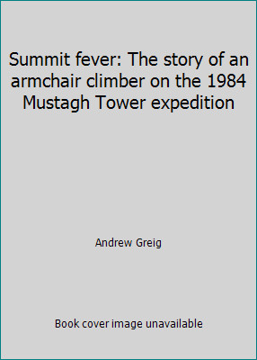 Summit fever: The story of an armchair climber on the 1984 Mustagh Tower...