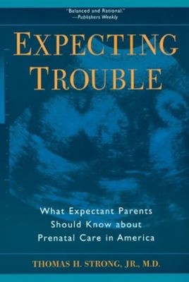 Expecting Trouble : What Expectant Parents Should Know about Pren