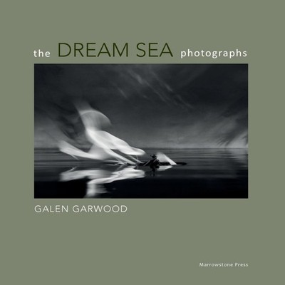 The Dream Sea photographs by Galen Garwood Galen Garwood Paperbac