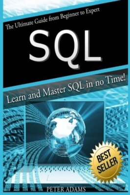 S Q L: The Ultimate Guide From Beginner To Expert - Learn And Master SQL In N-,