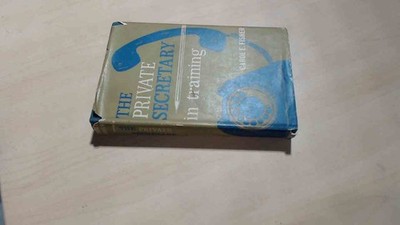 			The Private Secretary In Training, Carol E Fisher, George G. Harr		