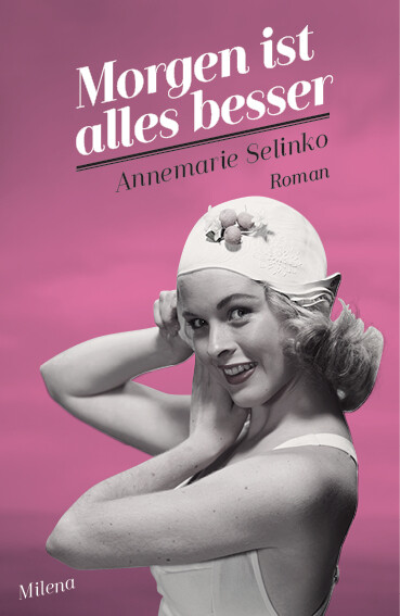 Annemarie Selinko / Morgen Ist Alles Besser