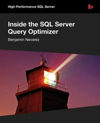 Inside the SQL Server Query Optimizer by Benjamin Nevarez: New