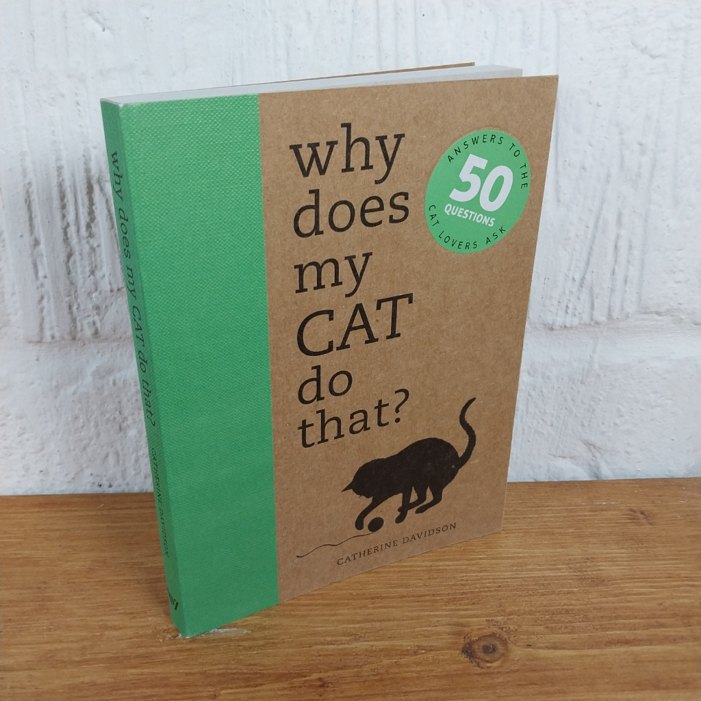 Why Does My Cat Do That? : Answers to the 50 Questions Cat Lovers Ask by ...