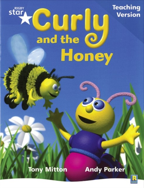 Rigby Star Phonic Guided Reading Blue Level: Curly and the Honey Teaching
