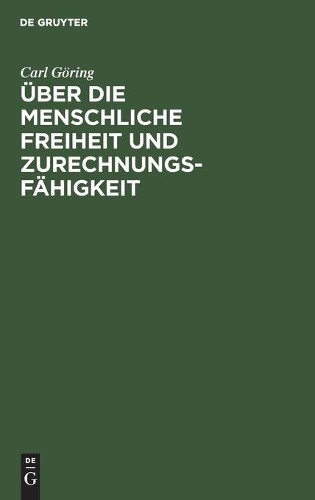 Carl Göring Über Die Menschliche Freiheit Und Zurechnungsfähigkeit (Hardback)Another great item from Rarewaves USA | Free delivery!