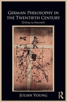 German Philosophy In The Twentieth Century Dilthey To Honneth Julian Young Buch