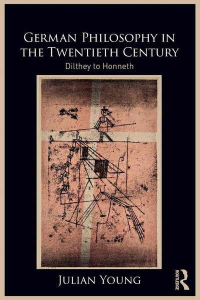 German Philosophy In The Twentieth Century Dilthey To Honneth Julian Young Buch-image