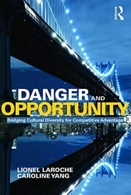 Danger and Opportunity: Bridging Cultural Diversity for Competitive Advantage...