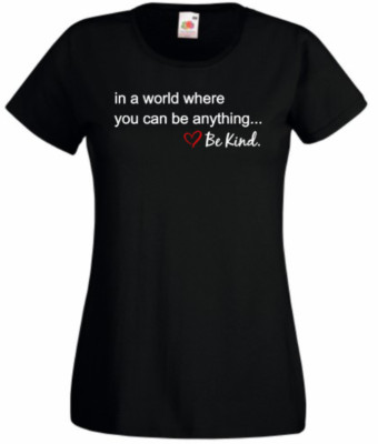 In a world where you can be anything be kind Damen T-Shirt schwarz 8-20 FOTL NEU 