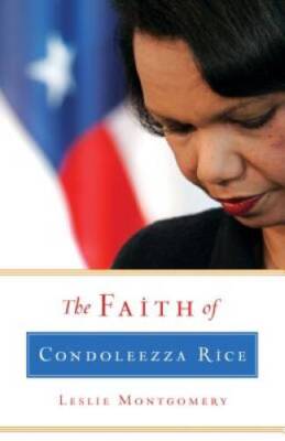 The Faith of Condoleezza Rice - Hardcover By Montgomery, Leslie - VERY GOOD