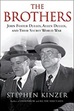 The Brothers: John Foster Dulles, Allen Dulles, and Their Secret