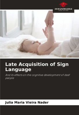 Julia Maria Vieira Nader | Late Acquisition of Sign Language | Taschenbuch