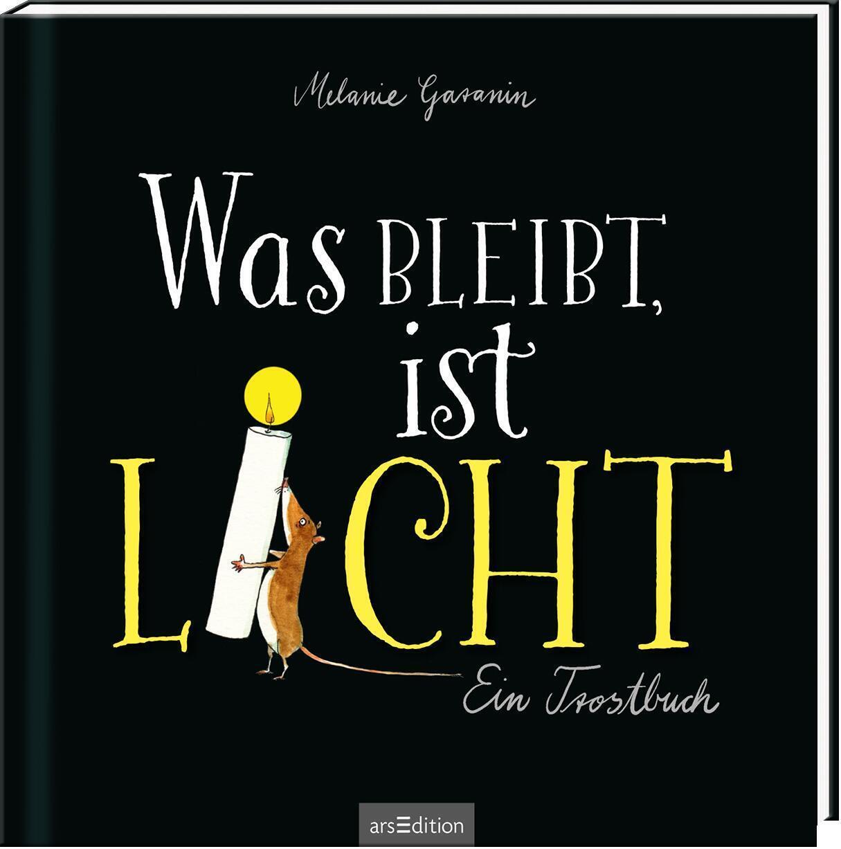 Was Bleibt, Ist Licht | Melanie Garanin | Ein Trostbuch | Buch | 48 S.