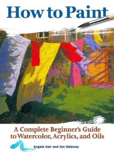 Ian Sidaway Angela Gair How to Paint (Tascabile)