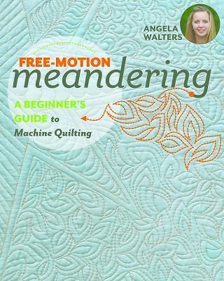 Free-Motion Meandering : A Beginners Guide to Machine Quilting by Angela ...