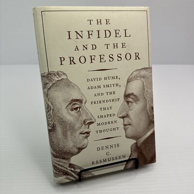 The Infidel and the Professor Dennis C Rasmussen 2017 Princeton Hume Adam Smith