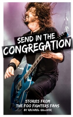 Gilliver - Send In The Congregation  Stories from the Foo Fighters Fan - X555z