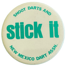 Shoot Darts and Stick It New Mexico Dart Association Pinback 1.75 in diameter