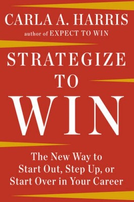 Strategize to Win: The New Way to Start Out, Step Up, or Start Over in Yo - GOOD