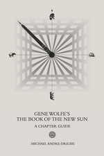 Gene Wolfe'S the Book of the New Sun: a Chapter Guide (Sirius Fiction Chapter Gu