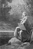 The Essene Gospel Of Peace The Complete 4 Books In One Volume Barry J Peterson
